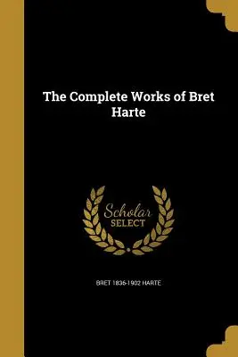 Dzieła wszystkie Breta Harte'a - The Complete Works of Bret Harte