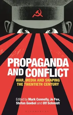 Propaganda i konflikt: Wojna, media i kształtowanie dwudziestego wieku - Propaganda and Conflict: War, Media and Shaping the Twentieth Century