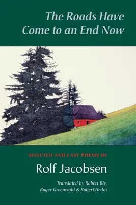 Drogi dobiegły końca: Wybrane i ostatnie wiersze Rolfa Jacobsena - The Roads Have Come to an End Now: Selected and Last Poems of Rolf Jacobsen