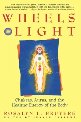 Koła światła: Czakry, aury i uzdrawiająca energia ciała - Wheels of Light: Chakras, Auras, and the Healing Energy of the Body
