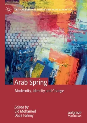 Arabska wiosna: Nowoczesność, tożsamość i zmiana - Arab Spring: Modernity, Identity and Change