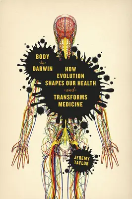 Ciało według Darwina: Jak ewolucja kształtuje nasze zdrowie i zmienia medycynę - Body by Darwin: How Evolution Shapes Our Health and Transforms Medicine