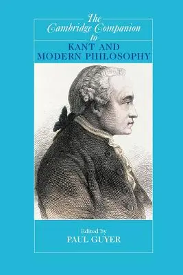 The Cambridge Companion to Kant and Modern Philosophy (The Cambridge Companion to Kant and Modern Philosophy) - The Cambridge Companion to Kant and Modern Philosophy