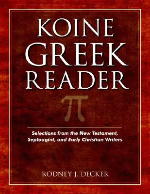 Koine Greek Reader: Wybór z Nowego Testamentu, Septuaginty i wczesnych pisarzy chrześcijańskich - Koine Greek Reader: Selections from the New Testament, Septuagint, and Early Christian Writers