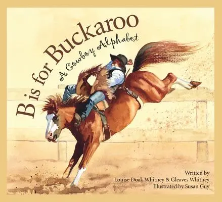 B jak Buckaroo: Alfabet kowboja - B Is for Buckaroo: A Cowboy Alphabet