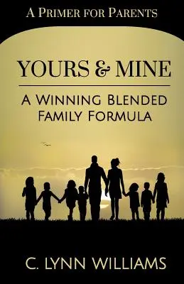 Twoja i moja: Zwycięska formuła rodziny mieszanej - Yours and Mine: A Winning Blended Family Formula