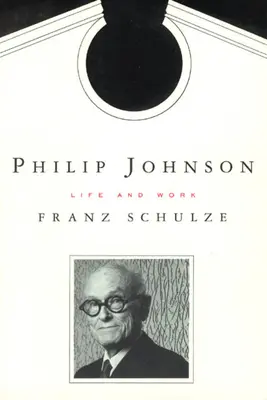Philip Johnson: Życie i twórczość