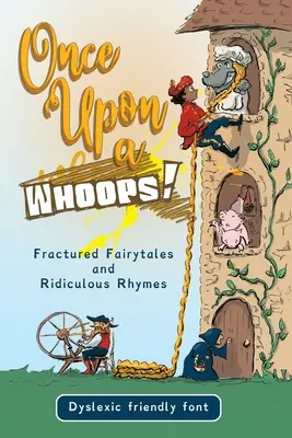 Once Upon a Whoops! Wydanie dla dyslektyków: Złamane bajki i śmieszne rymowanki - Once Upon a Whoops! Dyslexic Edition: Fractured Fairytales and Ridiculous Rhymes