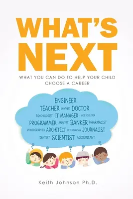 Co dalej: Co możesz zrobić, aby pomóc dziecku wybrać karierę? - What's Next: What You Can do to Help Your Child Choose a Career