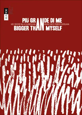 Większy niż ja: Bohaterskie głosy z byłej Jugosławii - Bigger Than Myself: Heroic Voices from Ex-Yugoslavia