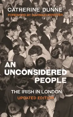 Nieprzemyślani ludzie: Irlandczycy w Londynie - wydanie zaktualizowane - An Unconsidered People: The Irish in London - Updated Edition