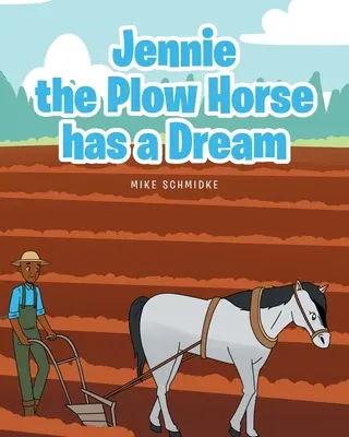 Koń pociągowy Jennie ma marzenie - Jennie the Plow Horse has a Dream