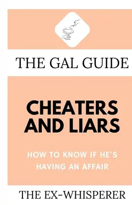 The Gal Guide to Cheaters and Liars: Jak sprawdzić, czy ma romans? - The Gal Guide to Cheaters and Liars: How to Know if He's Having an Affair