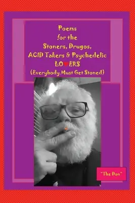 Poems for the Stoners, Drugos, ACID takers & Psychedelic LO❤ERS: (Everybody Must Get Stoned): (Wszyscy muszą się naćpać)) - Poems for the Stoners, Drugos, ACID takers & Psychedelic LO❤ERS: (Everybody Must Get Stoned)): (Everybody Must Get Stoned))