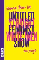 Straight White Men i Untitled Feminist Show: dwie sztuki (NHB Modern Plays) - Straight White Men & Untitled Feminist Show: two plays (NHB Modern Plays)