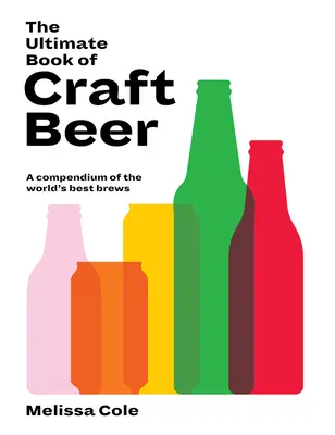 The Ultimate Book of Craft Beer: Kompendium najlepszych piw na świecie - The Ultimate Book of Craft Beer: A Compendium of the World's Best Brews