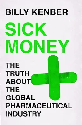 Chore pieniądze: Prawda o globalnym przemyśle farmaceutycznym - Sick Money: The Truth about the Global Pharmaceutical Industry