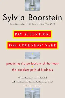 Uwaga, na litość boską: Buddyjska ścieżka dobroci - Pay Attention, for Goodness' Sake: The Buddhist Path of Kindness
