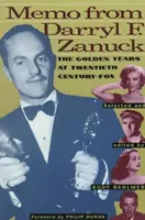 Notatka od Darryla F. Zanucka: Złote lata w Twentieth Century Fox - Memo from Darryl F. Zanuck: The Golden Years at Twentieth Century Fox