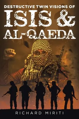 Niszczycielskie bliźniacze wizje ISIS i Al-Kaidy: Zamachy samobójcze, nieformalny system bankowy (HAWALA) wykorzystywany przez Al-Shabaab i cyberwojna - Destructive Twin Visions of ISIS & Al-Qaeda: Also featuring Suicide Bombing, Informal Banking System (HAWALA) exploitation by Al-Shabaab & Cyber Warfa