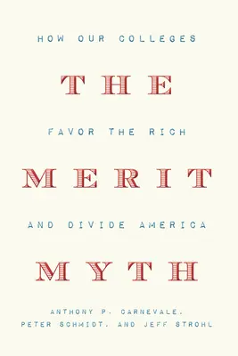 Mit zasług: jak nasze uczelnie faworyzują bogatych i dzielą Amerykę - The Merit Myth: How Our Colleges Favor the Rich and Divide America