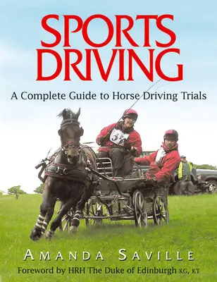 Sportowa jazda konna: Kompletny przewodnik po próbach zaprzęgów konnych - Sport Driving: A Complete Guide to Horse Driving Trials