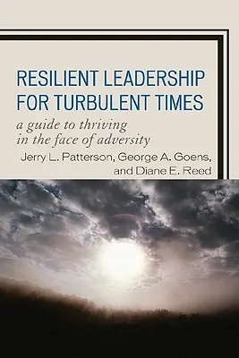 Odporne przywództwo na burzliwe czasy: Przewodnik po przetrwaniu w obliczu przeciwności losu - Resilient Leadership for Turbulent Times: A Guide to Thriving in the Face of Adversity