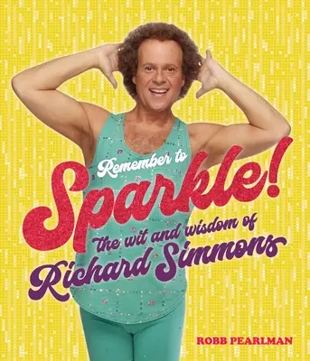 Pamiętaj, aby błyszczeć! Dowcip i mądrość Richarda Simmonsa - Remember to Sparkle!: The Wit & Wisdom of Richard Simmons