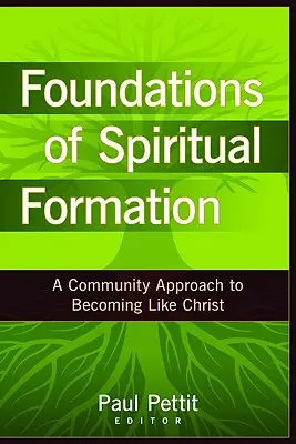 Podstawy formacji duchowej: Wspólnotowe podejście do stawania się podobnym do Chrystusa - Foundations of Spiritual Formation: A Community Approach to Becoming Like Christ