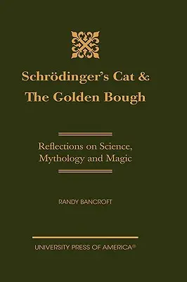 Kot Schrdingera i złoty konar: Refleksje na temat nauki, mitologii i magii - Schrdinger's Cat & The Golden Bough: Reflections on Science, Mythology and Magic