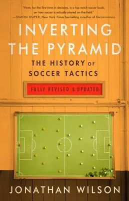 Odwrócenie piramidy: Historia taktyki piłkarskiej - Inverting the Pyramid: The History of Soccer Tactics