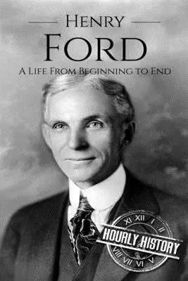 Henry Ford: Życie od początku do końca - Henry Ford: A Life From Beginning to End