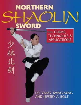 Północny Miecz Shaolin: Forma, techniki i zastosowania - Northern Shaolin Sword: Form, Techniques & Applications