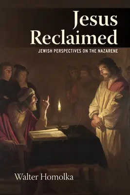 Jezus odzyskany: Żydowskie spojrzenie na Nazarejczyka - Jesus Reclaimed: Jewish Perspectives on the Nazarene