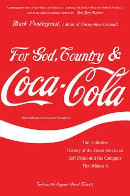 For God, Country & Coca-Cola: Ostateczna historia wielkiego amerykańskiego napoju bezalkoholowego i firmy, która go produkuje - For God, Country & Coca-Cola: The Definitive History of the Great American Soft Drink and the Company That Makes It