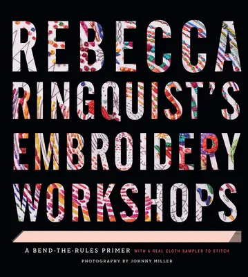 Warsztaty hafciarskie Rebecci Ringquist: A Bend-The-Rules Primer - Rebecca Ringquist's Embroidery Workshops: A Bend-The-Rules Primer