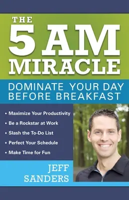 Cud o 5 rano: Zdominuj swój dzień przed śniadaniem - The 5 A.M. Miracle: Dominate Your Day Before Breakfast