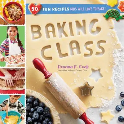 Klasa pieczenia: 50 zabawnych przepisów, które dzieci pokochają piec! - Baking Class: 50 Fun Recipes Kids Will Love to Bake!