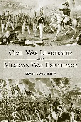Przywództwo w wojnie secesyjnej i doświadczenie wojny meksykańskiej - Civil War Leadership and Mexican War Experience