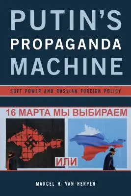 Putin's Propaganda Machine: Miękka siła i rosyjska polityka zagraniczna - Putin's Propaganda Machine: Soft Power and Russian Foreign Policy