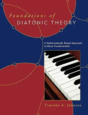 Podstawy teorii diatoniki: Matematyczne podejście do podstaw muzyki - Foundations of Diatonic Theory: A Mathematically Based Approach to Music Fundamentals