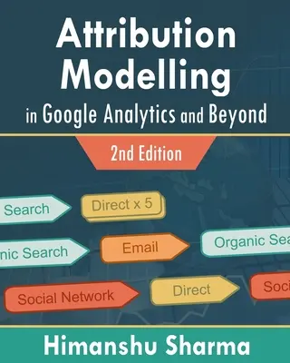 Modelowanie atrybucji w Google Analytics i nie tylko - Attribution Modelling in Google Analytics and Beyond