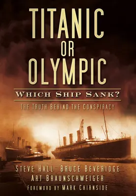 Titanic czy Olympic: Który statek zatonął? Prawda kryjąca się za spiskiem - Titanic or Olympic: Which Ship Sank?: The Truth Behind the Conspiracy