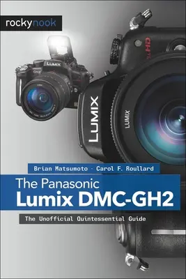 Panasonic Lumix DMC-Gh2: Nieoficjalny przewodnik - The Panasonic Lumix DMC-Gh2: The Unofficial Quintessential Guide