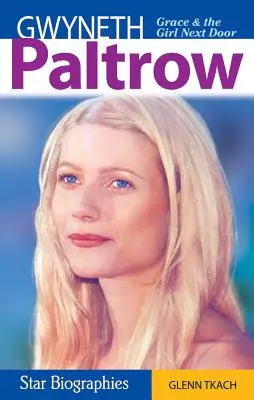 Gwyneth Paltrow: Łaska i dziewczyna z sąsiedztwa - Gwyneth Paltrow: Grace & the Girl Next Door