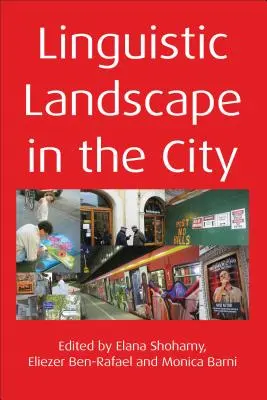 Krajobraz językowy w mieście. Pod redakcją Elany Shohamy, Eliezera Ben-Rafaela i Moniki Barni - Linguistic Landscape in the City. Edited by Elana Shohamy, Eliezer Ben-Rafael and Monica Barni