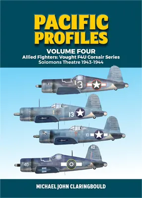 Profile Pacyfiku, tom czwarty: Myśliwce alianckie: Vought F4u Corsair Series, Teatr na Wyspach Salomona 1943-1944 - Pacific Profiles Volume Four: Allied Fighters: Vought F4u Corsair Series Solomons Theatre 1943-1944