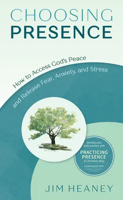 Wybór obecności: Jak uzyskać dostęp do Bożego pokoju i uwolnić się od strachu, niepokoju i stresu - Choosing Presence: How to Access God's Peace and Release Fear, Anxiety, and Stress