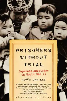 Więźniowie bez procesu: Japońscy Amerykanie podczas II wojny światowej - Prisoners Without Trial: Japanese Americans in World War II