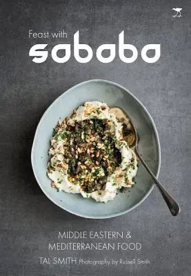 Uczta z Sababą: Jedzenie bliskowschodnie i śródziemnomorskie - Feast with Sababa: Middle Eastern and Mediterranean Food